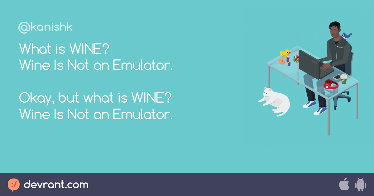 wine What is WINE? Wine Is Not an Emulator. Okay, but what is WINE