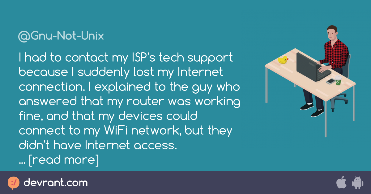 Tech Support - I Had To Contact My ISP's Tech Support Because I ...