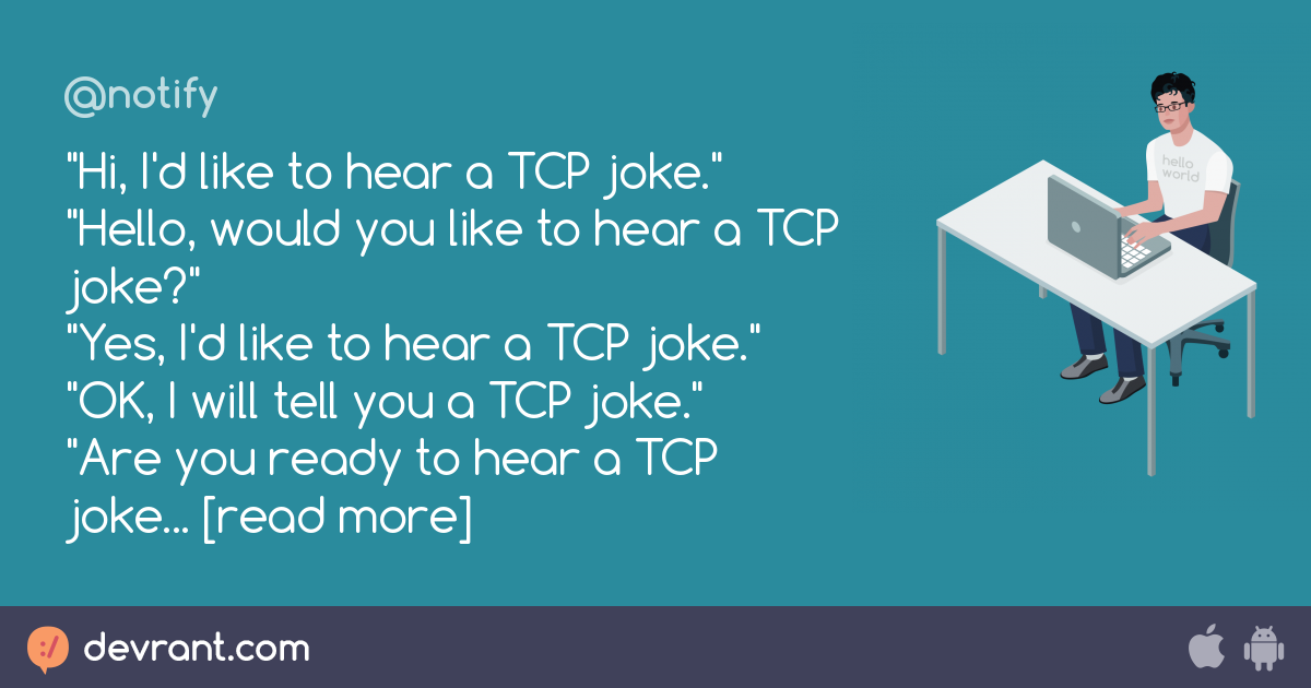 tcp joke - "Hi, I'd like to hear a TCP joke." "Hello, would you like to ...