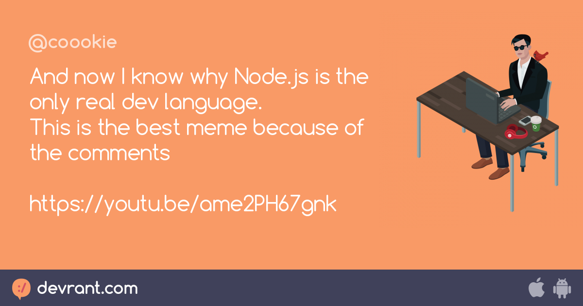 And now I know why Node.js is the only real dev language. This is the ...