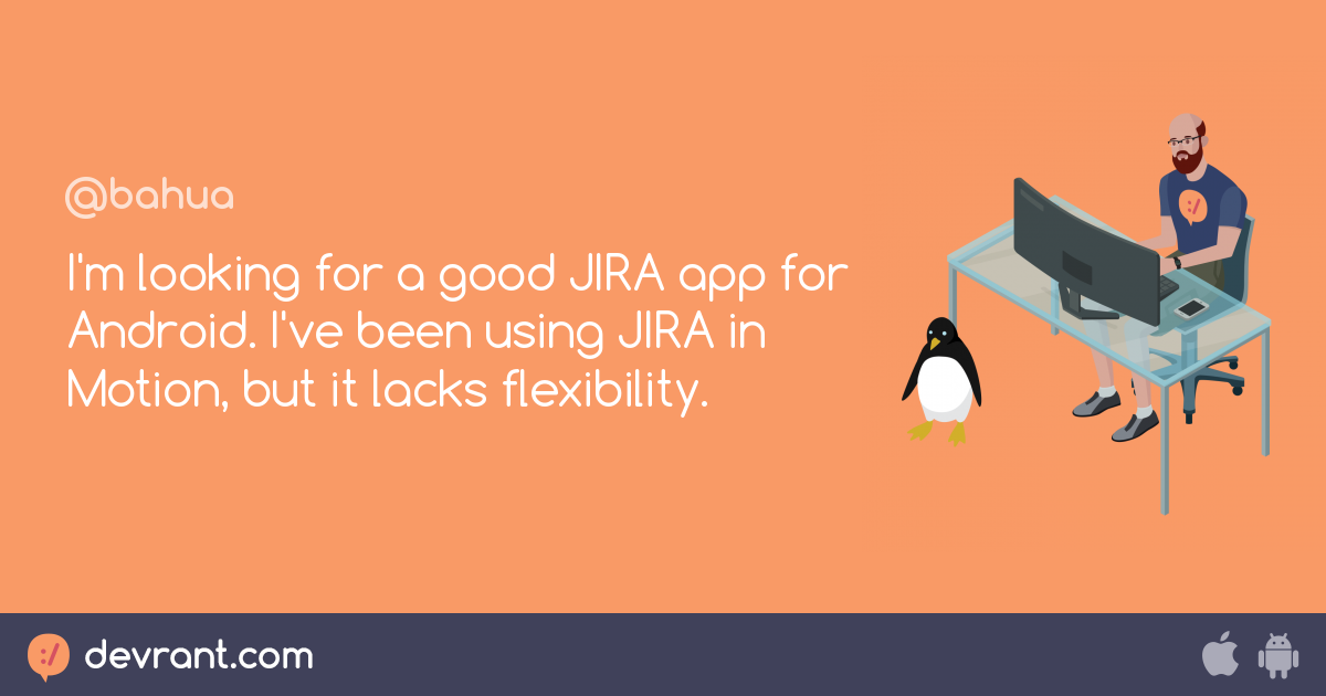 jira I'm looking for a good JIRA app for Android. I've been using