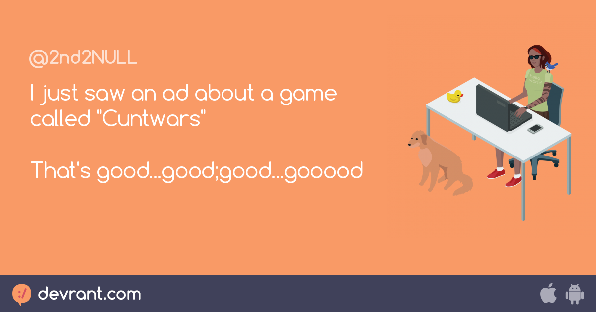 cuntwars - I just saw an ad about a game called "Cuntwars" That's good ...