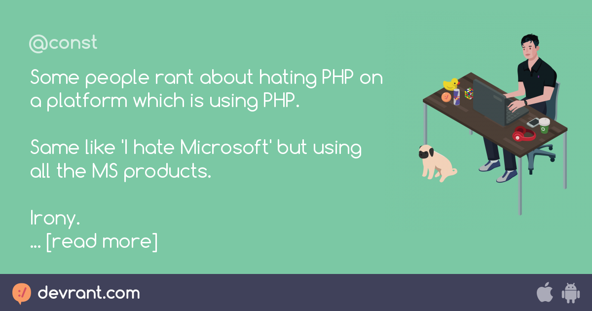 Hate Some People Rant About Hating Php On A Platform Which Is Using Php Same Like I Hate 0731