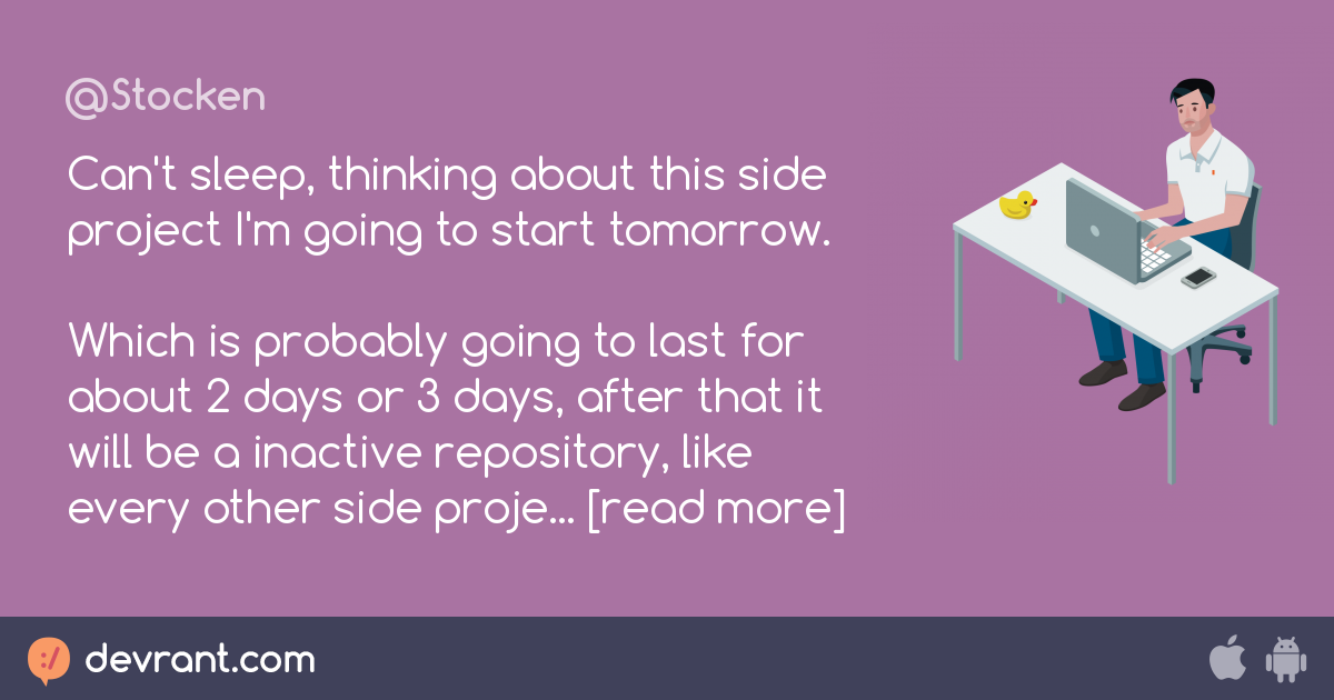 sleep is for the weak Can't sleep, thinking about this side project I