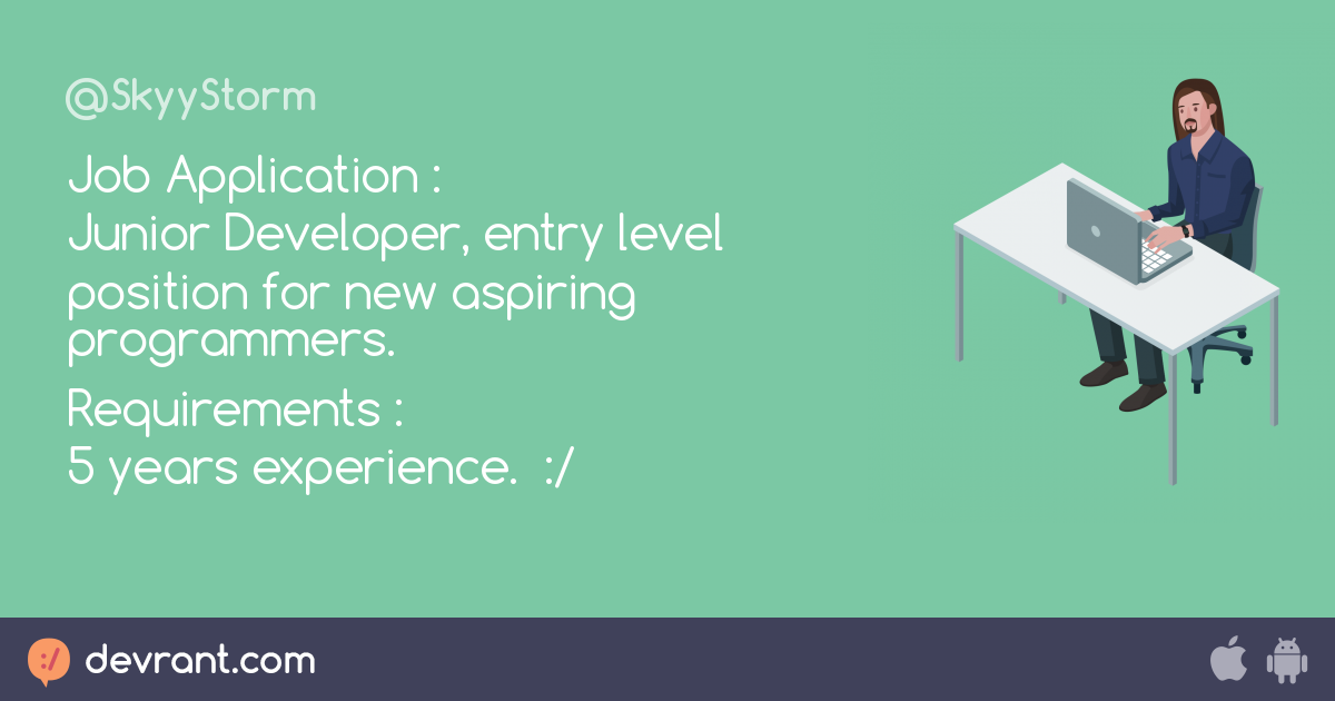 devRant - Job Application :Junior Developer, entry level position for new a...
