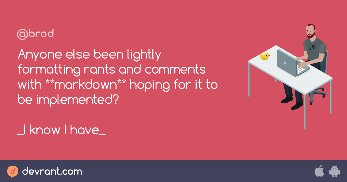 markdown - Anyone else been lightly formatting rants and comments with ...