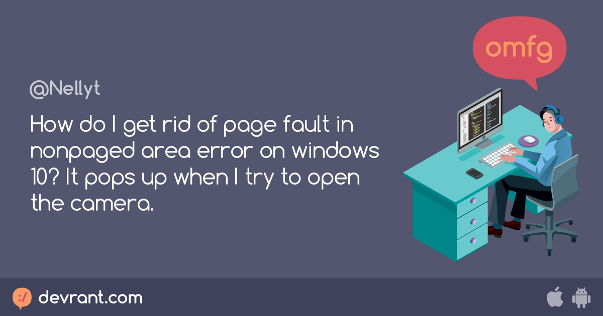 devRant - How do I get rid of page fault in nonpaged area error on windows ...
