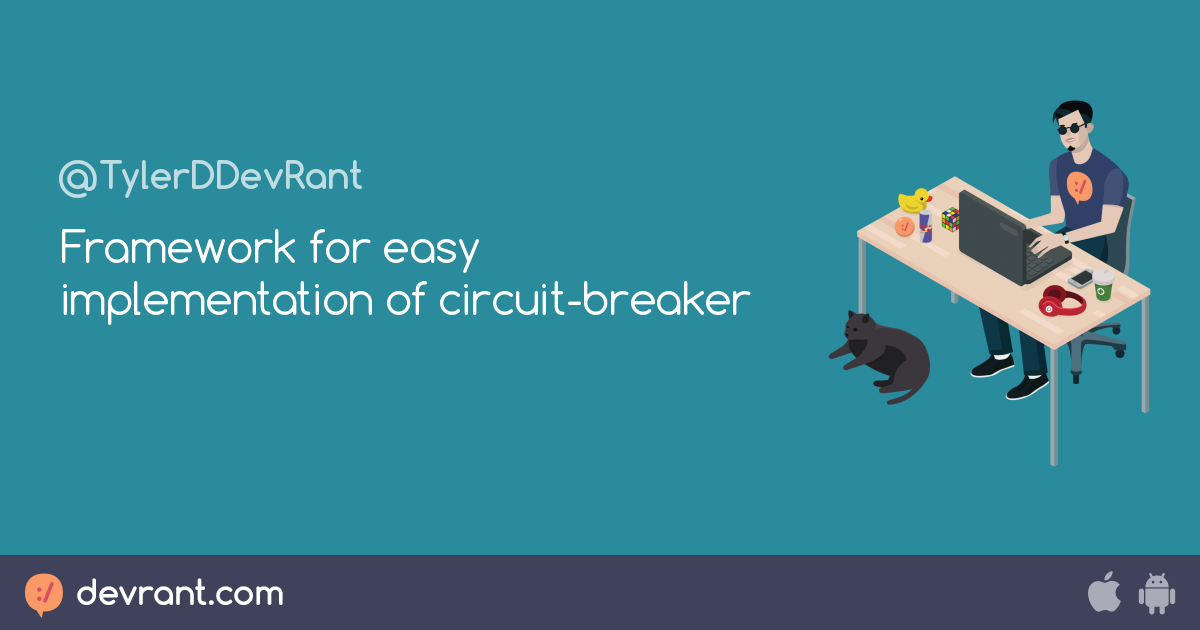 Framework for easy implementation of circuitbreaker devRant