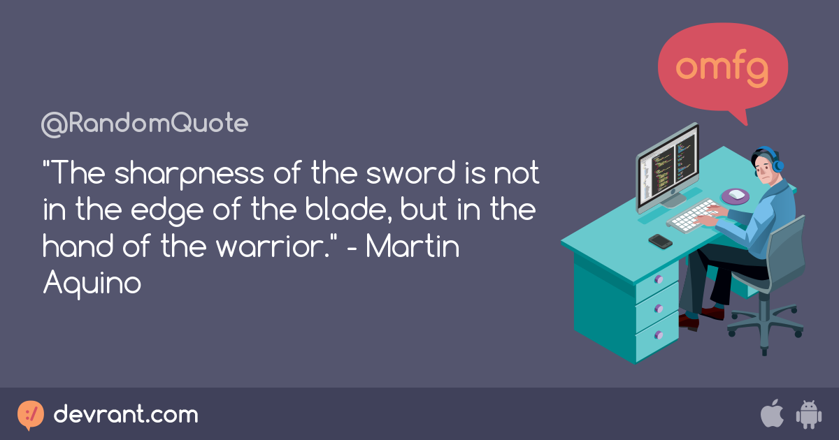 random quote - "The sharpness of the sword is not in the edge of the