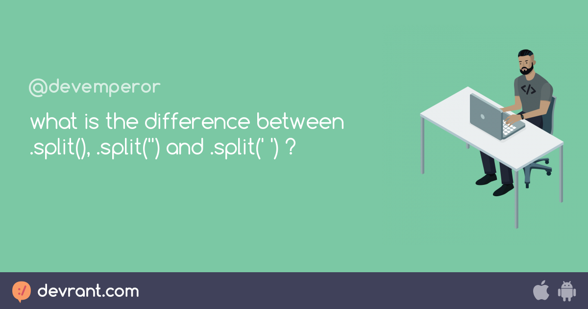 js - what is the difference between .split(), .split('') and .split ...