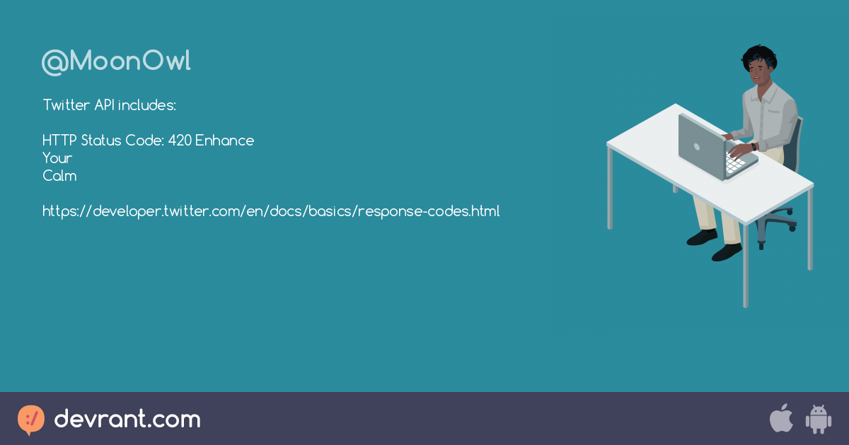 wtf-twitter-api-includes-http-status-code-420-enhance-your-calm-https-developer-twitter