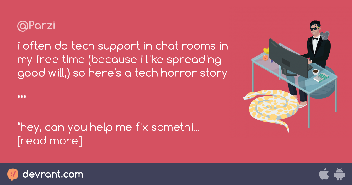 Story I Often Do Tech Support In Chat Rooms In My Free