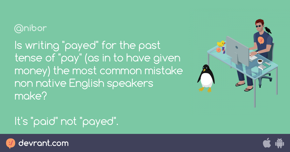 english-language-is-writing-payed-for-the-past-tense-of-pay-as