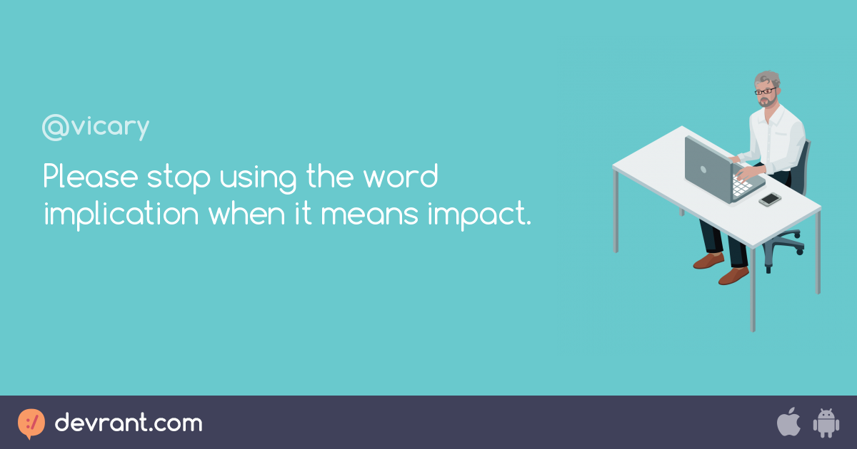 please-stop-using-the-word-implication-when-it-means-impact-devrant