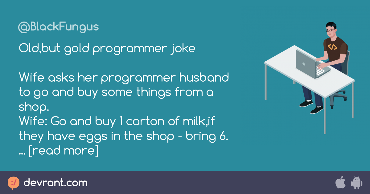 joke Old,but gold programmer joke Wife asks her programmer husband to