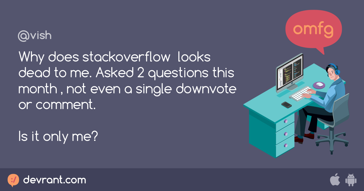stackoverflow - Why does stackoverflow looks dead to me. Asked 2 ...