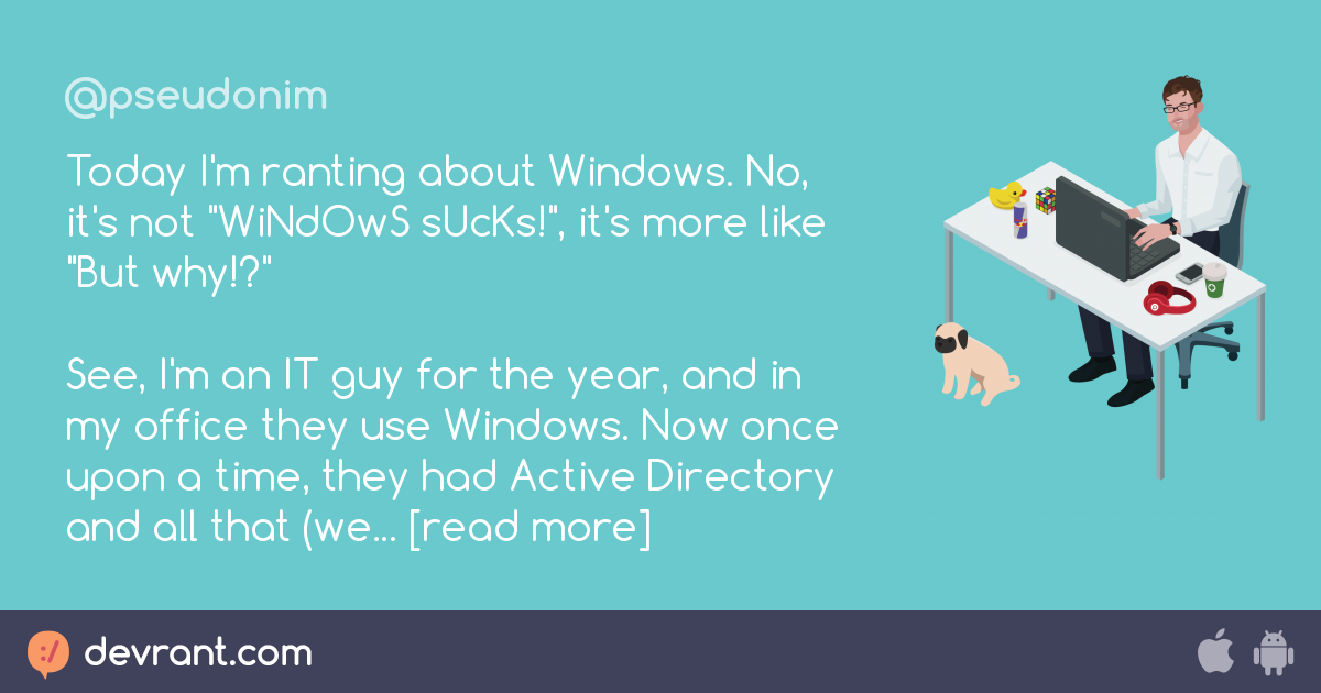 windows sucks - Today I'm ranting about Windows. No, it's not