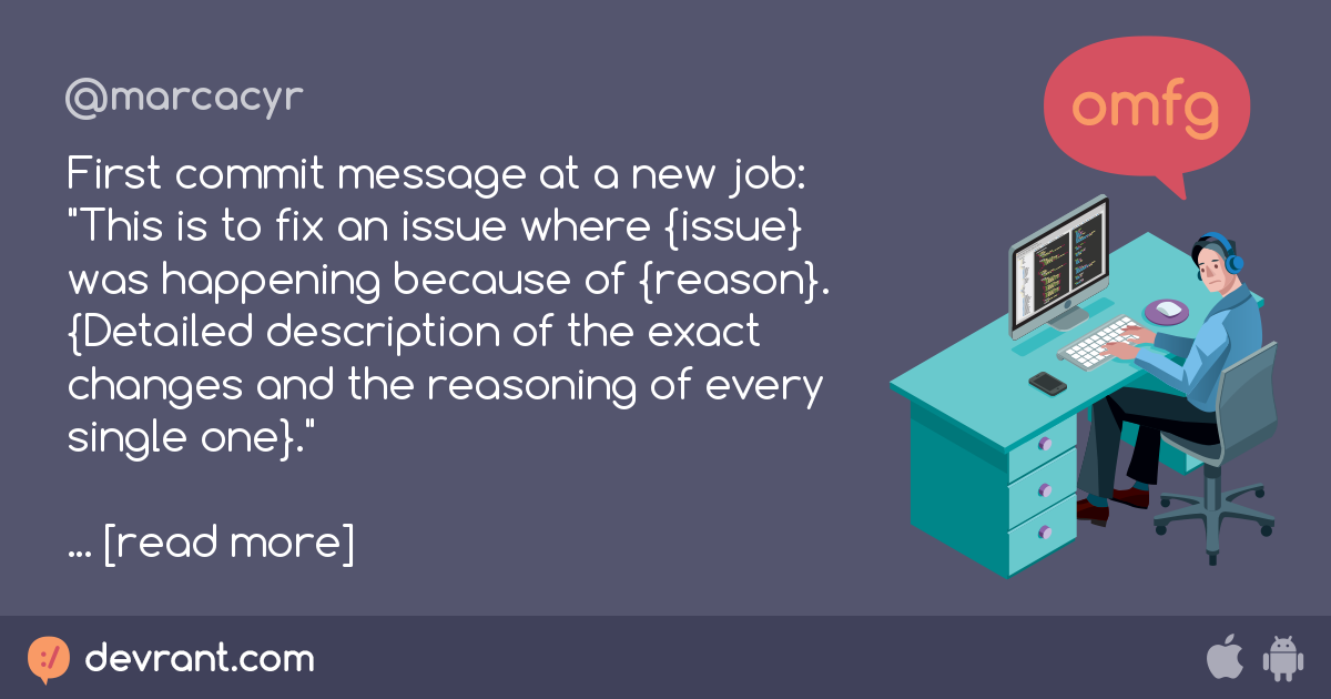 new jobs - First commit message at a new job: "This is to fix an issue ...