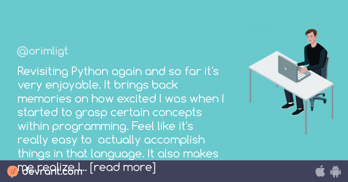 Revisiting Python again and so far it's very enjoyable. It brings back ...
