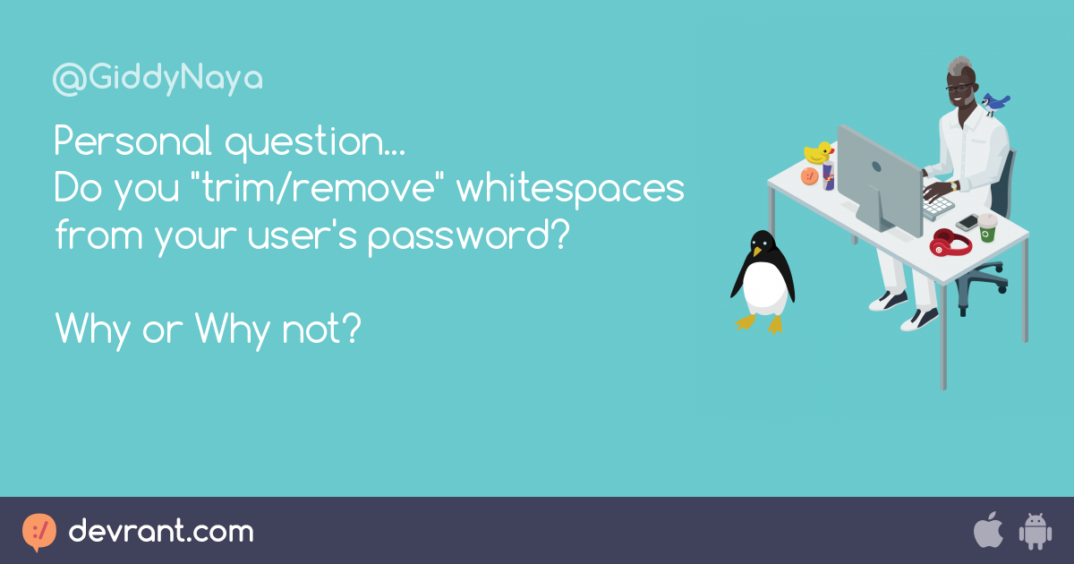 account password - Personal question... Do you "trim/remove ...