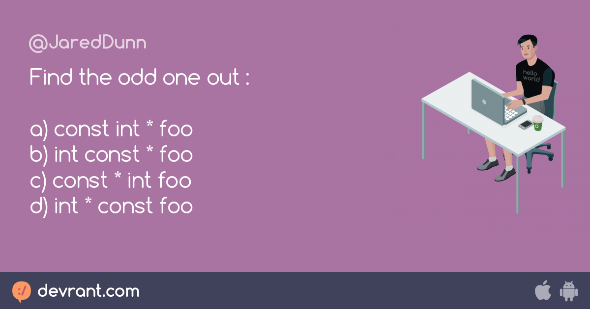 c++ - Find the odd one out : a) const int * foo b) int const * foo c ...