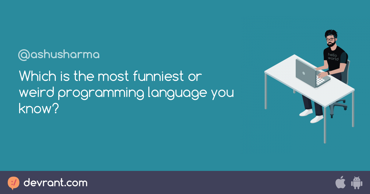 funny - Which is the most funniest or weird programming language you ...