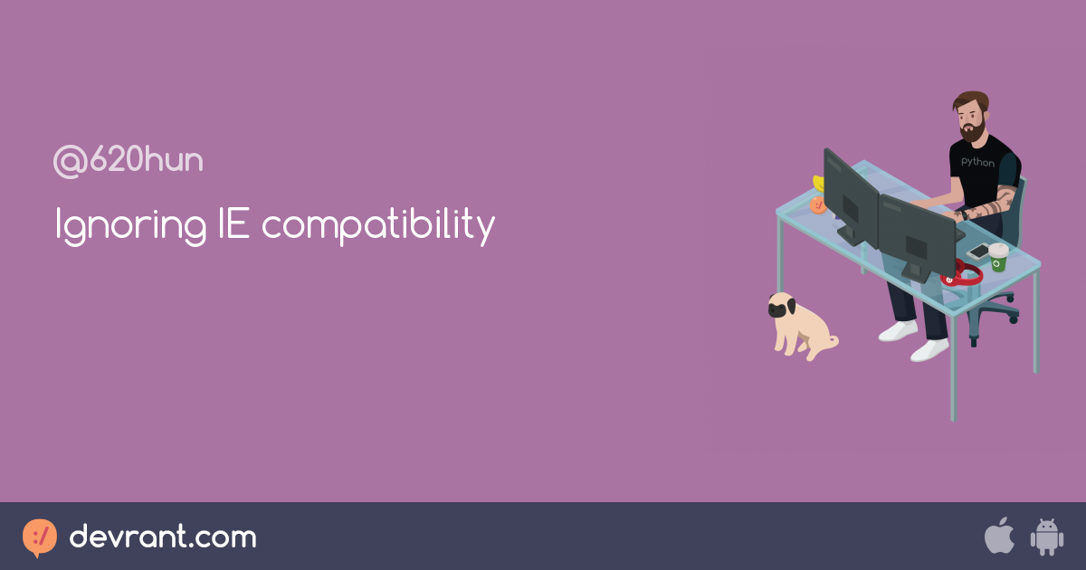 Worst bad practice(s) you do anyway? devRant