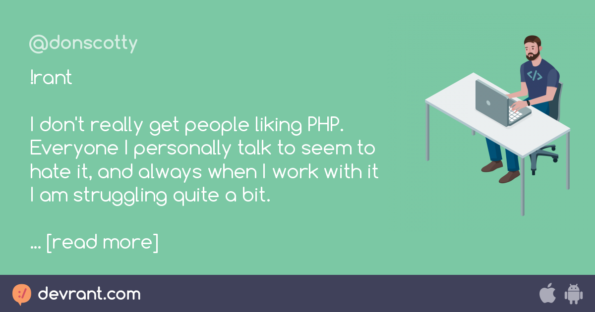 devRant - !rant I don't really get people liking PHP. 