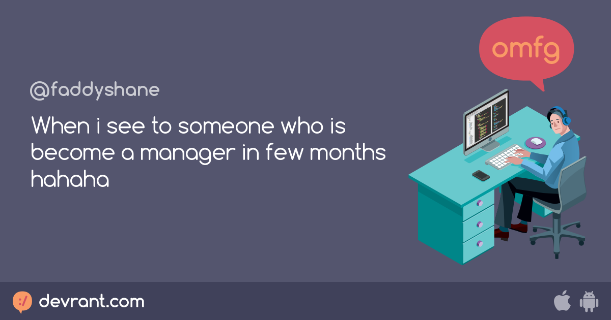 funny-when-i-see-to-someone-who-is-become-a-manager-in-few-months