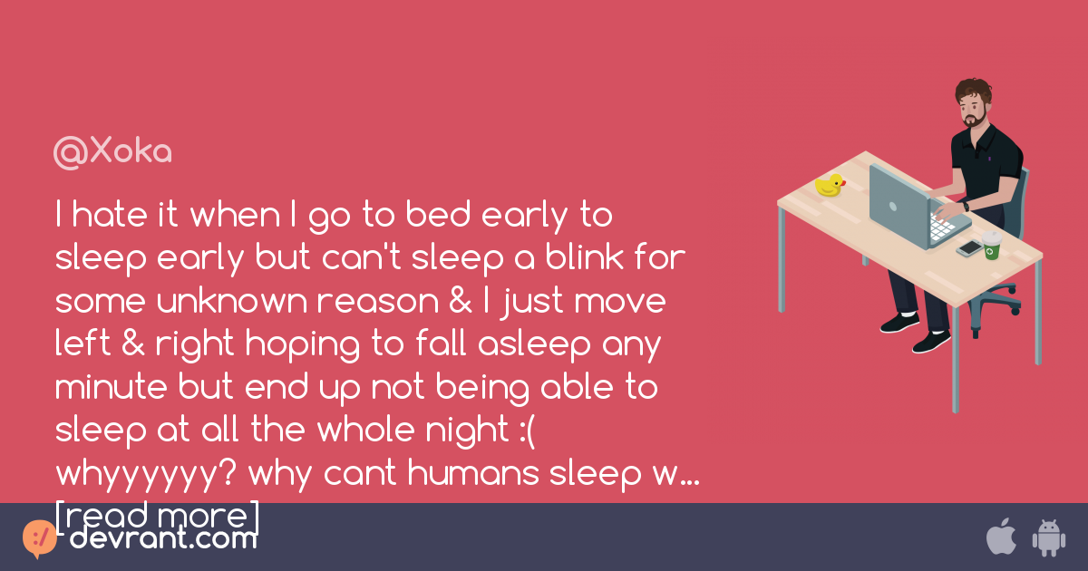 insomnia I hate it when I go to bed early to sleep early but can't