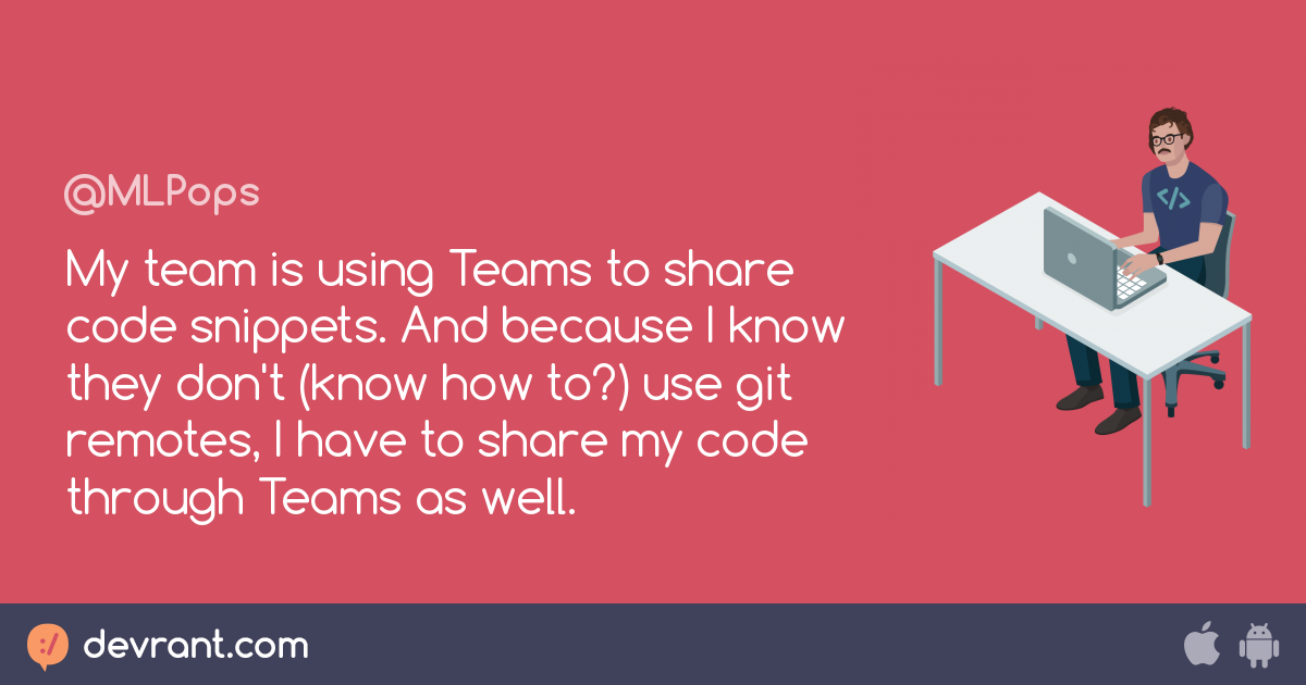 no git - My team is using Teams to share code snippets. And because I ...