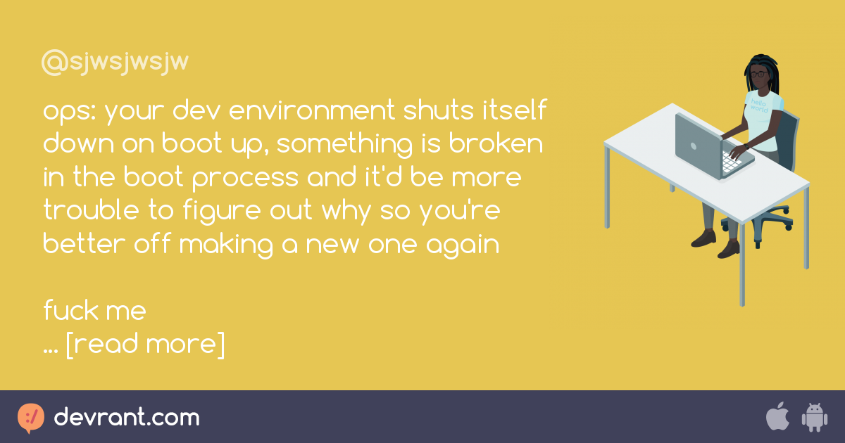 ops your dev environment shuts itself down on boot up, something is