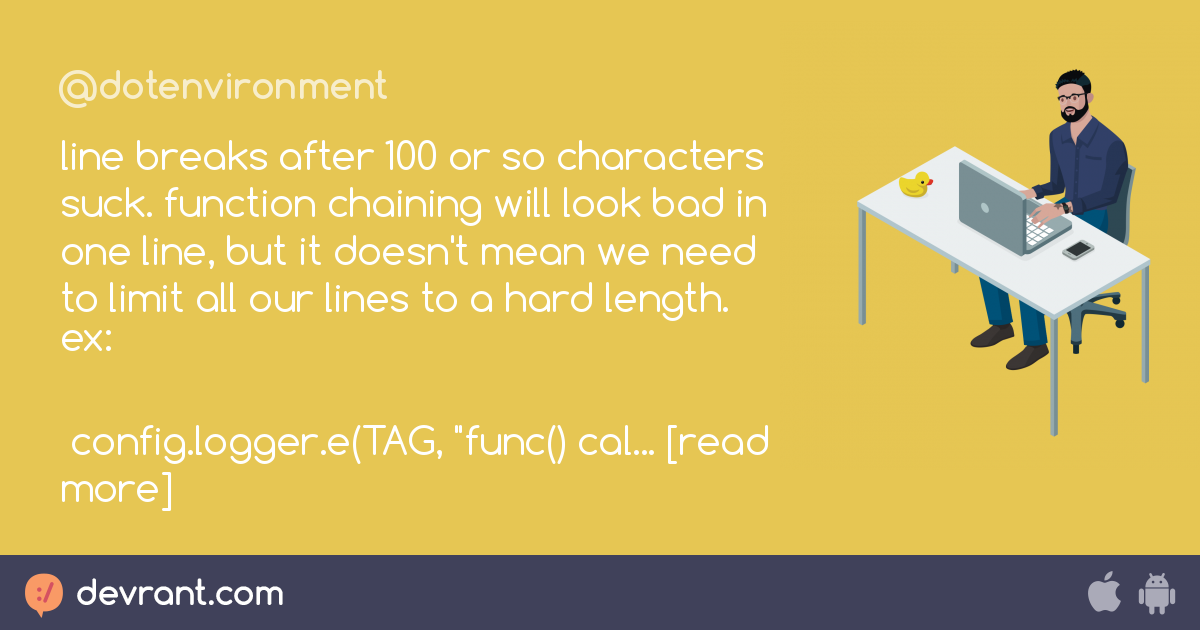 line breaks after 100 or so characters suck. function chaining will ...