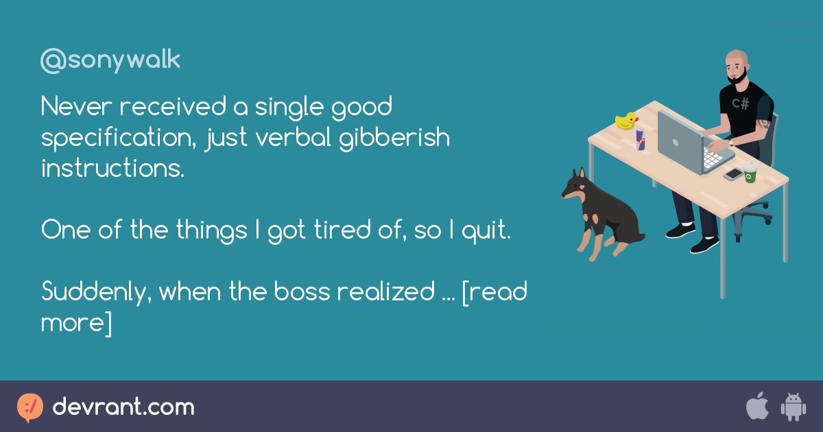 Never received a single good specification, just verbal gibberish instructions. One of the