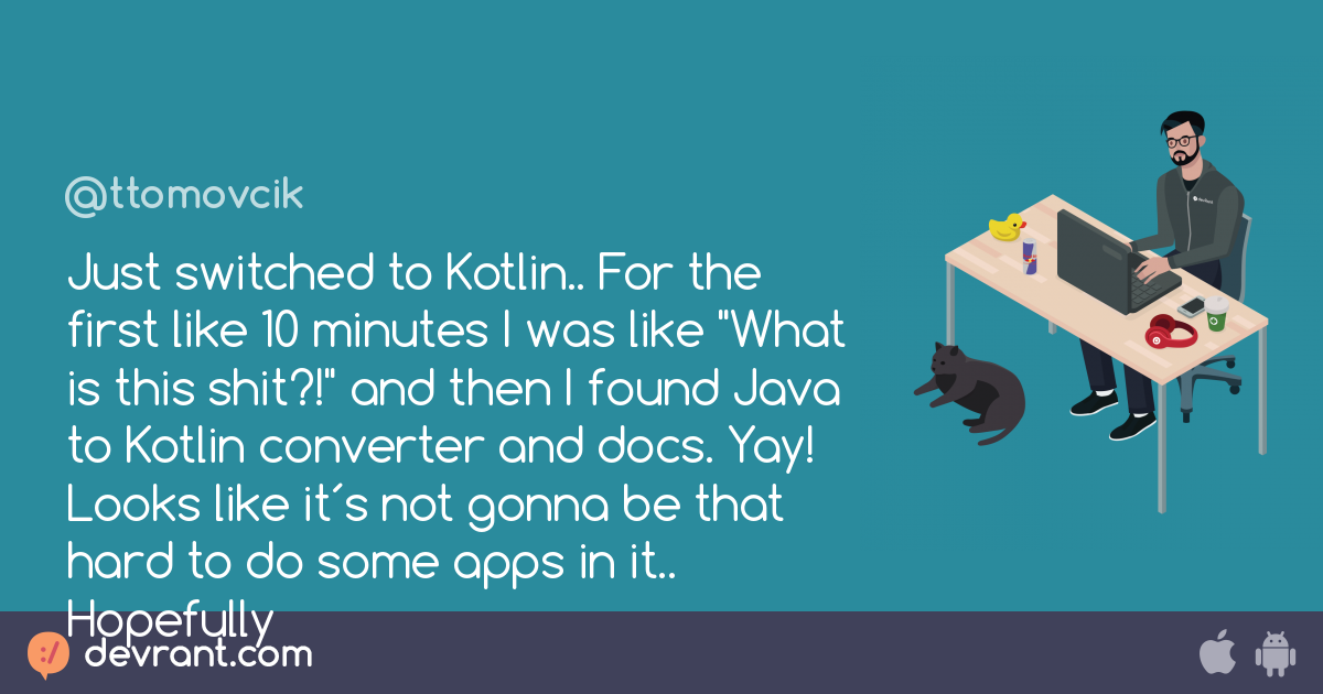 kotlin - Just switched to Kotlin.. For the first like 10 minutes I was ...