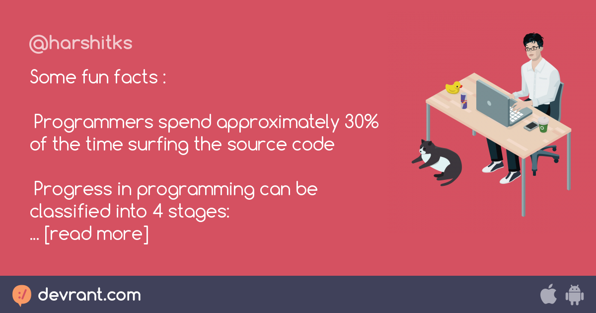 facts - Some fun facts : ☻ Programmers spend approximately 30% of the ...