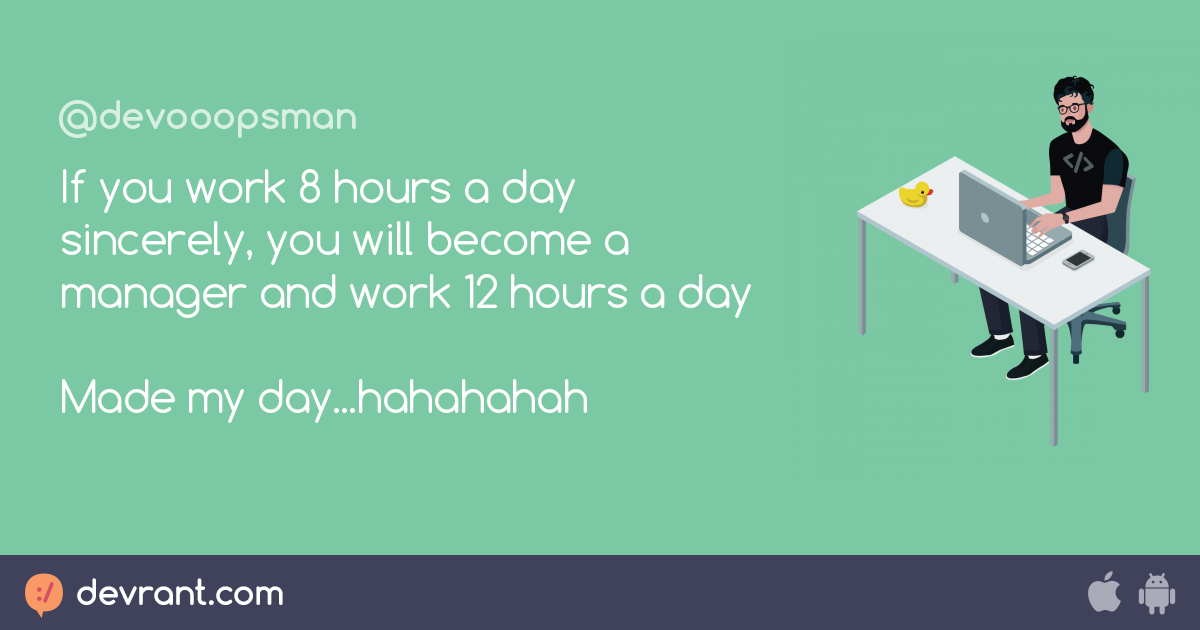 work - If you work 8 hours a day sincerely, you will become a manager ...