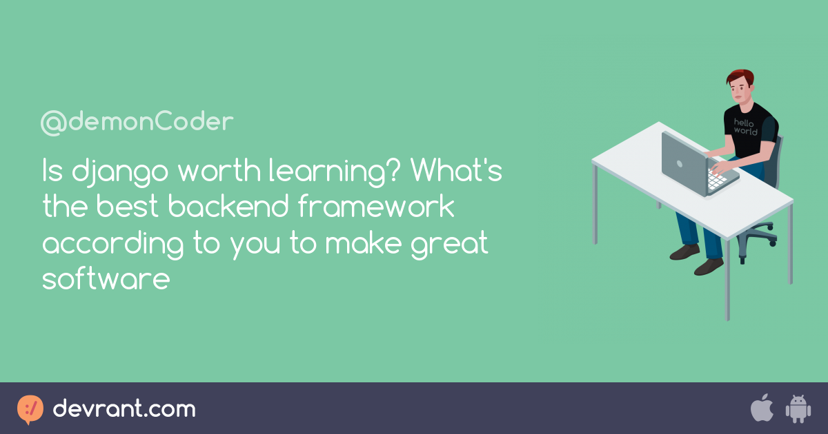 Is django worth learning? What's the best backend framework according