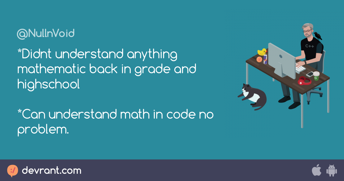 *Didnt understand anything mathematic back in grade and highschool *Can ...